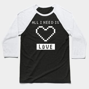 All I Need is Love - BLACK Baseball T-Shirt